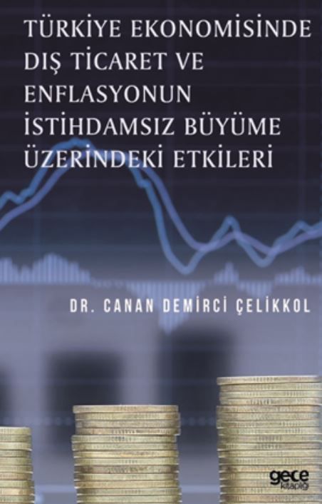 Türkiye Ekonomisinde Dış Ticaret ve Enflasyonun İstihdamsız Büyüme Üzerindeki Etkileri kitap kapağı