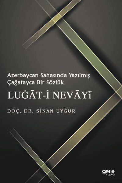 Azerbaycan Sahasında Yazılmış Çağatayca Bir Sözlük Lugat-i Nevayi kitap kapağı