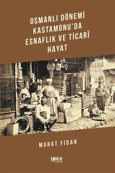 Osmanlı Dönemi Kastamonu'da Esnaflık ve Ticari Hayat kitap kapağı