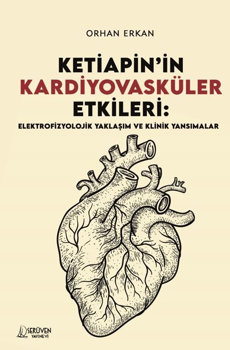 Ketiapin’in Kardiyovasküler Etkileri: Elektrofizyolojik Yaklaşım ve Klinik Yansımalar kitap kapağı