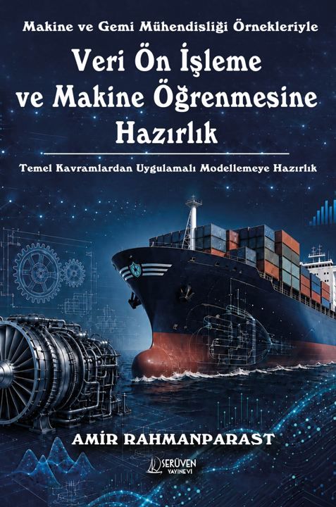 Makine ve Gemi Mühendisliği Örnekleriyle Veri Ön İşleme ve Makine Öğrenmesine Hazırlık kitap kapağı