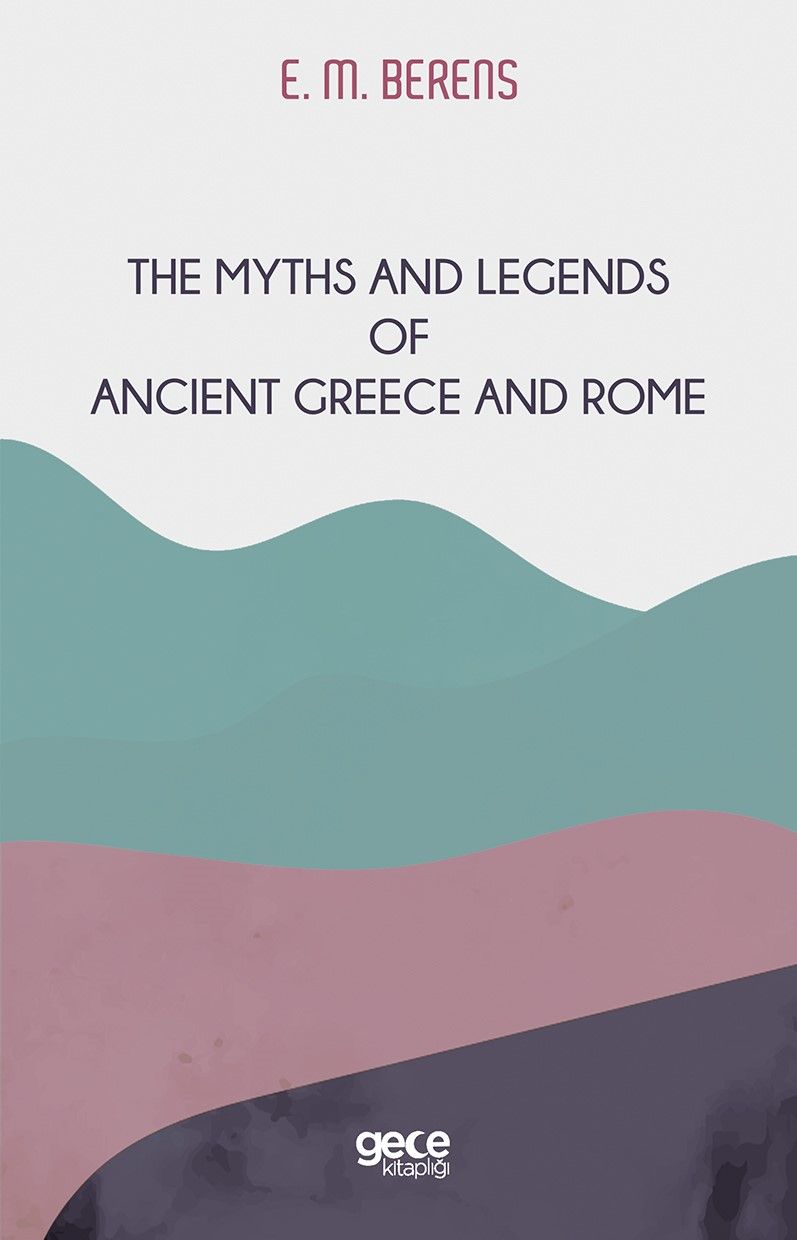 The Myths And Legends of Ancient Greece and Rome kitap kapağı