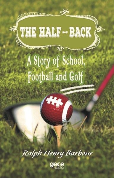 The Half-Back: A Story of School, Football and Golf kitap kapağı