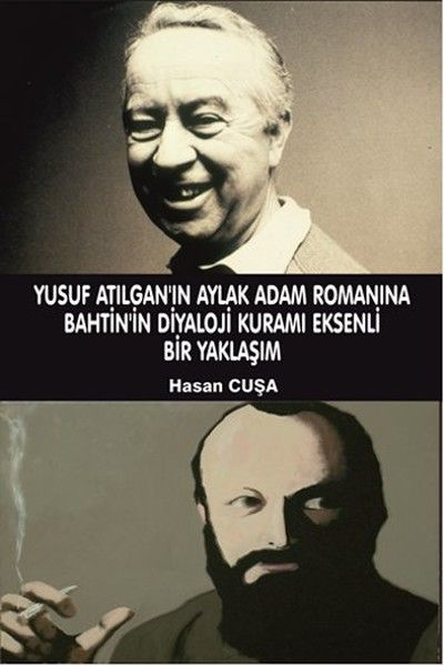 Yusuf Atılgan’ın Aylak Adam Romanına Bahtin’in Diyaloji Kuramı Eksenli Bir Yaklaşımı kitap kapağı