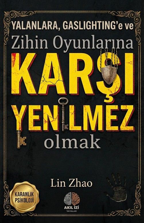 Karanlık Psikoloji Yalanlara Gaslighting'e ve Zihin Oyunlarına Karşı Yenilmez Olmak kitap kapağı