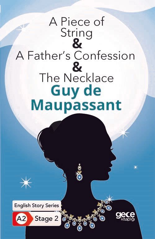 A Piece of String - A Father’s Confession - The Necklace - İngilizce Hikayeler A2 Stage 2 kitap kapağı