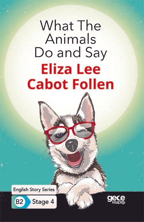 What The Animals Do and Say - İngilizce Hikayeler B2 Stage 4 kitap kapağı